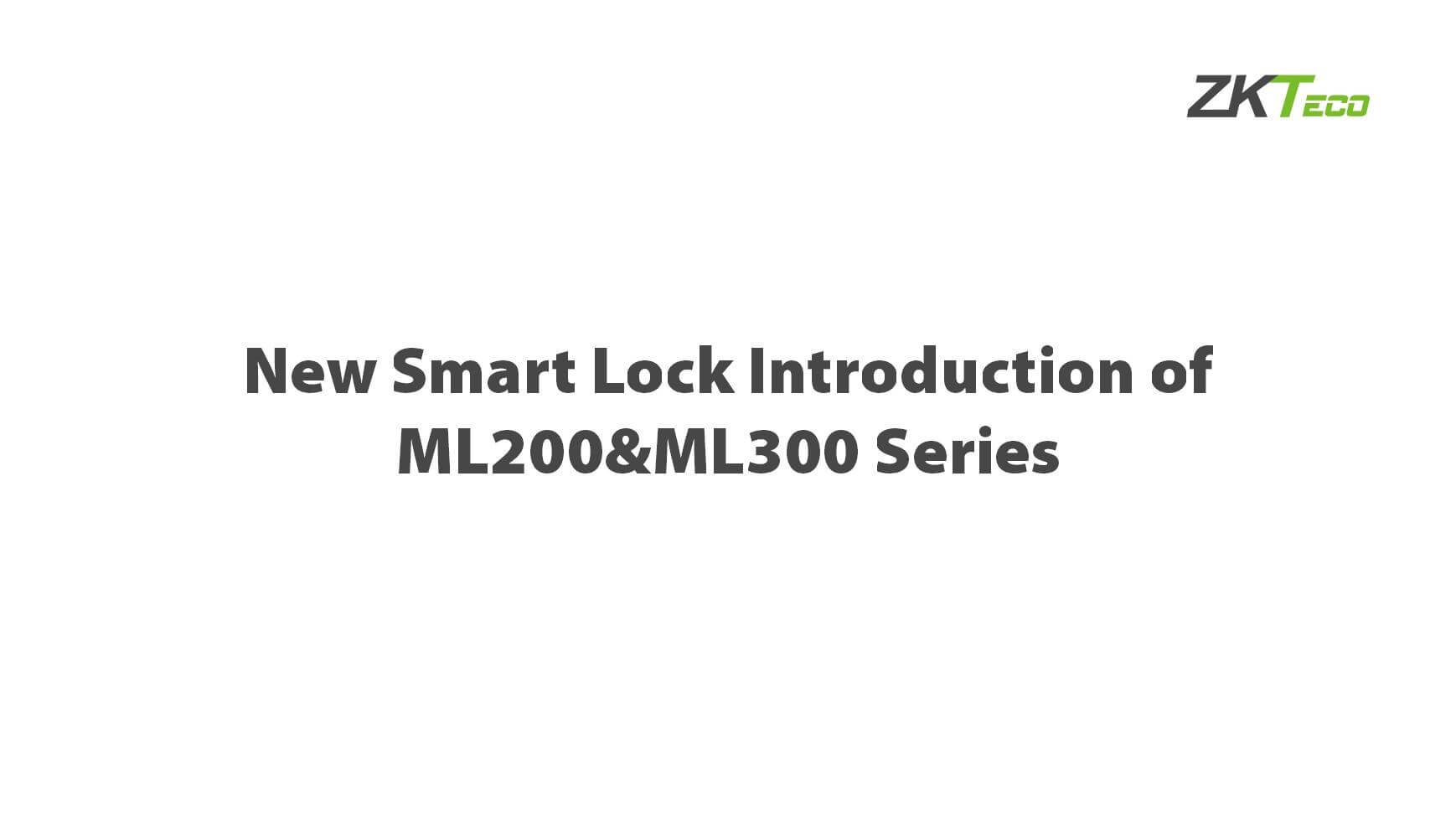 New Smart Lock Introduction of ML200&ML300 Series