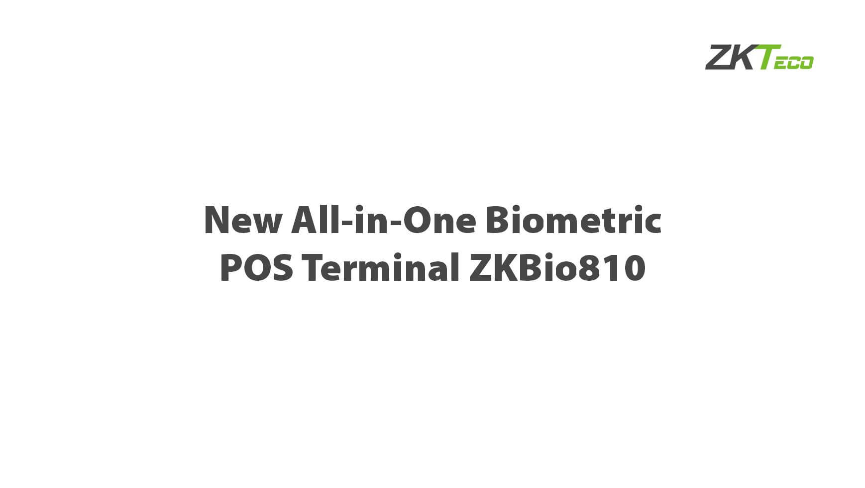 New All-in-One Biometric POS Terminal ZKBio810