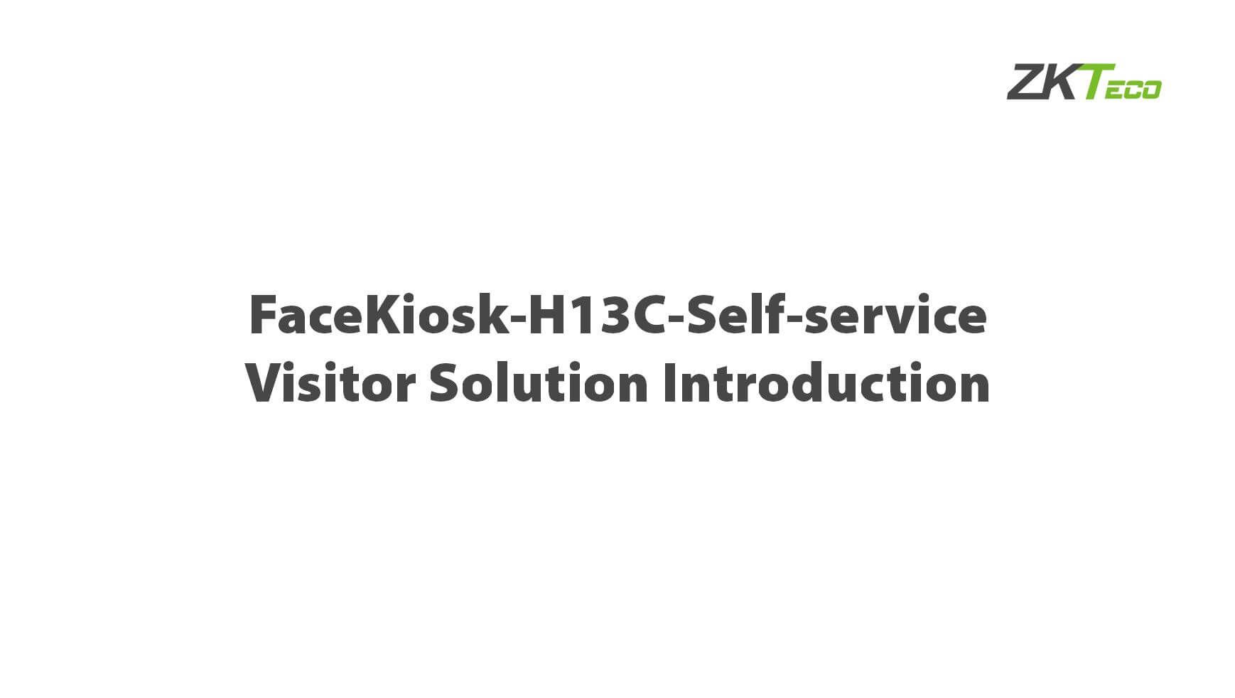 FaceKiosk-H13C-Self-service Visitor Solution Introduction