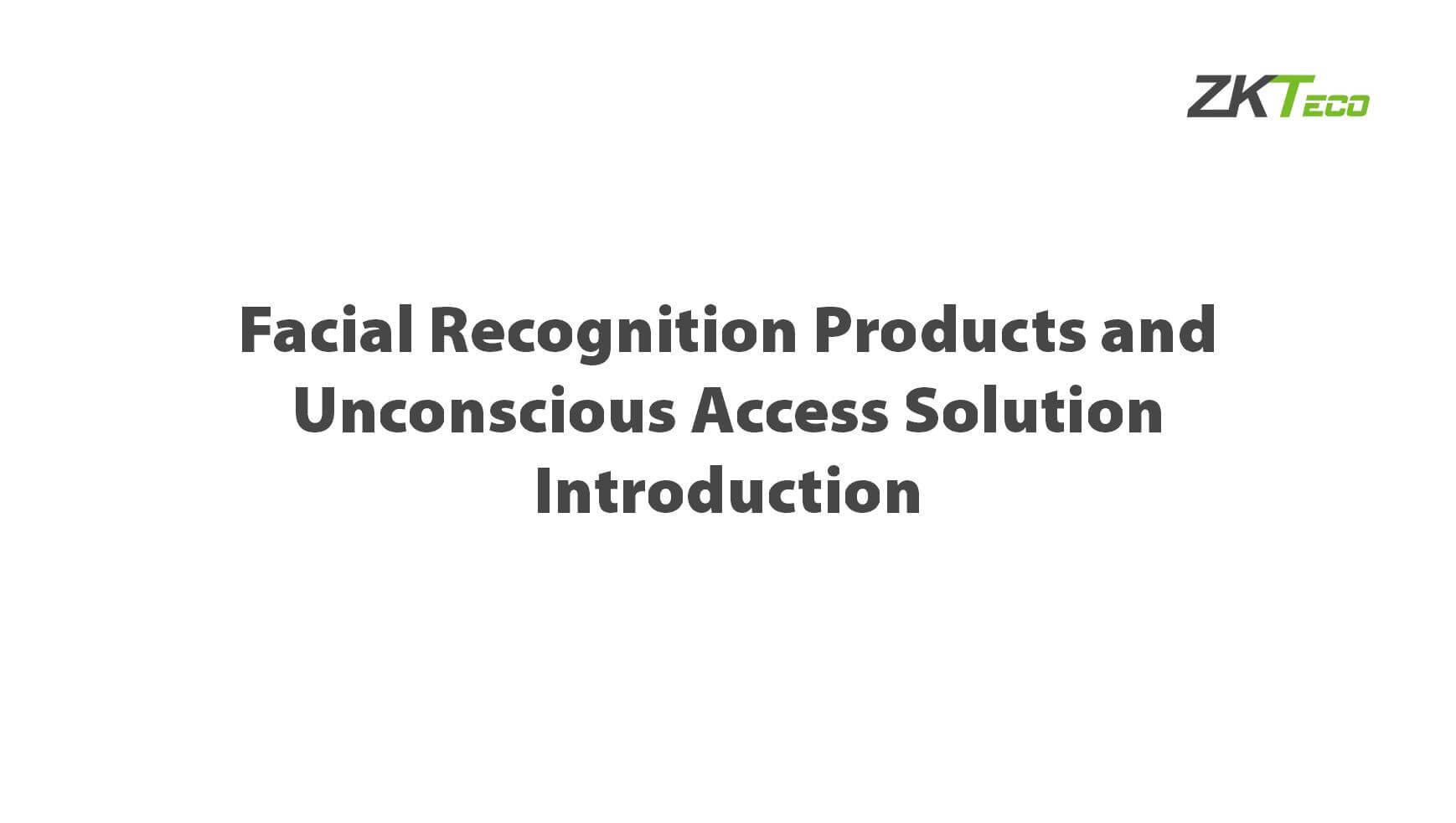 Facial Recognition Products and Unconscious Access Solution Introduction